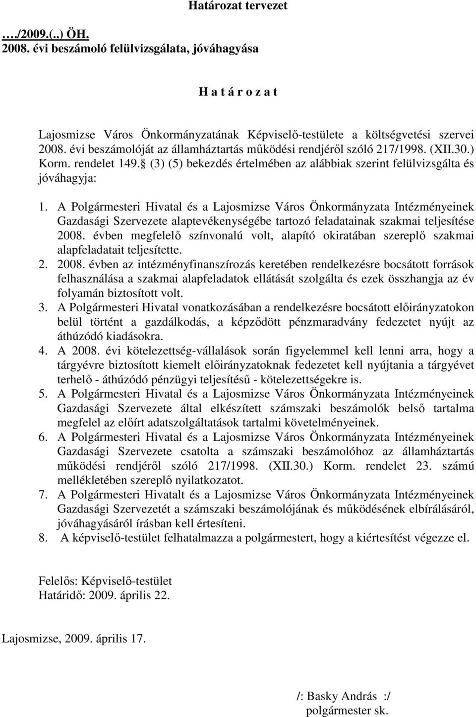 A Polgármesteri Hivatal és a Lajosmizse Város Önkormányzata Intézményeinek Gazdasági Szervezete alaptevékenységébe tartozó feladatainak szakmai teljesítése 2008.