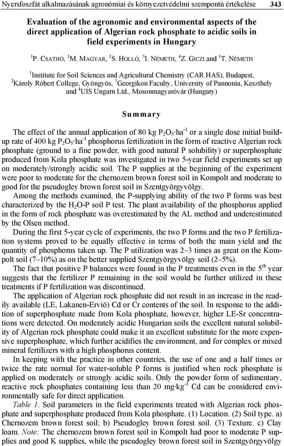 NÉMETH 1 Institute for Soil Sciences and Agricultural Chemistry (CAR HAS), Budapest, 2 Károly Róbert College, Gyöngyös, 3 Georgikon Faculty, University of Pannonia, Keszthely and 4 UIS Ungarn Ltd.