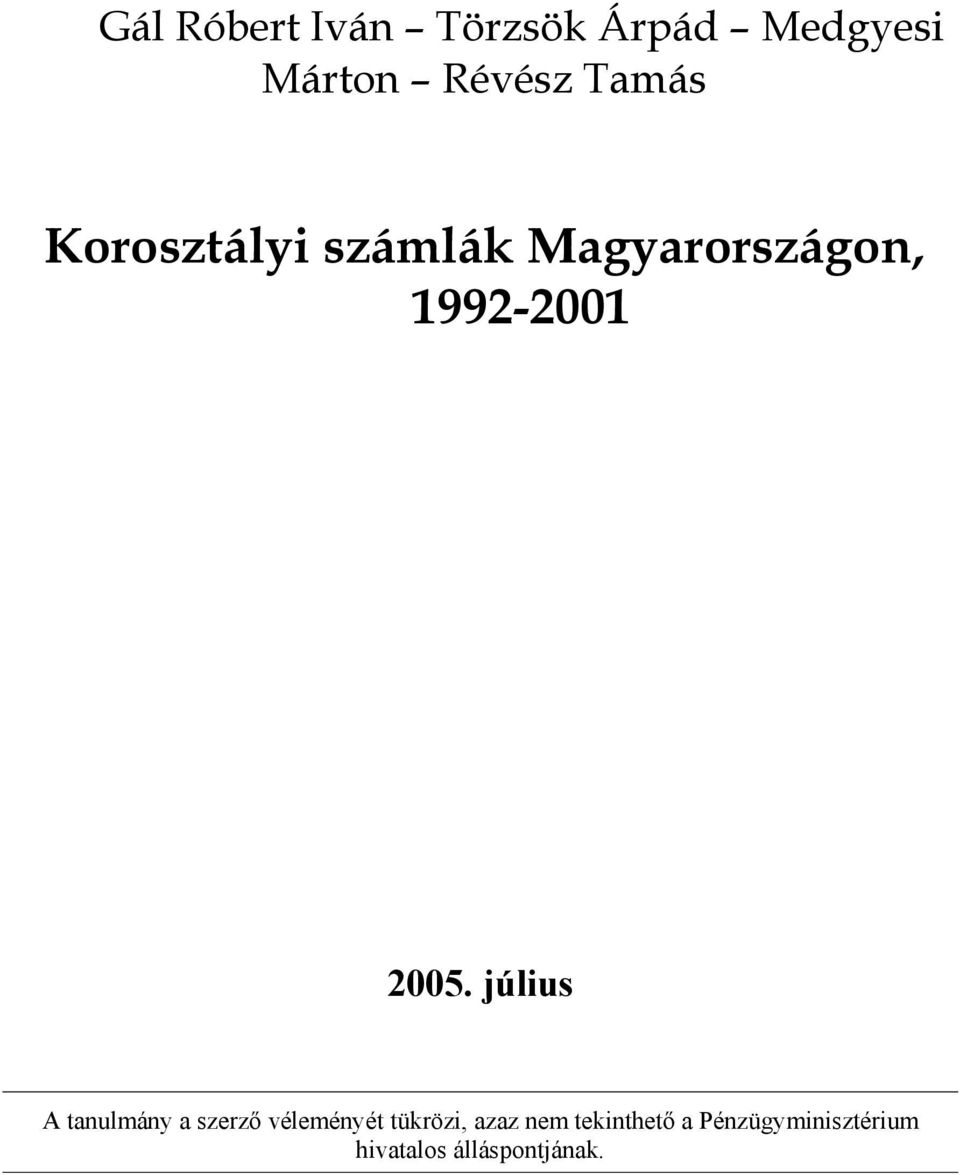 július A tanulmány a szerző véleményét tükrözi, azaz nem