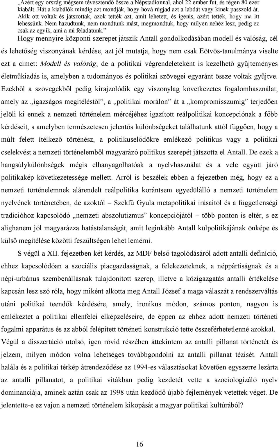 Nem hazudtunk, nem mondtunk mást, megmondtuk, hogy milyen nehéz lesz, pedig ez csak az egyik, ami a mi feladatunk.