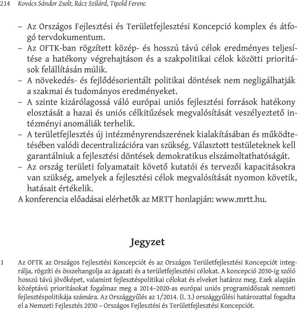 A növekedés- és fejlődésorientált politikai döntések nem negligálhatják a szakmai és tudományos eredményeket.