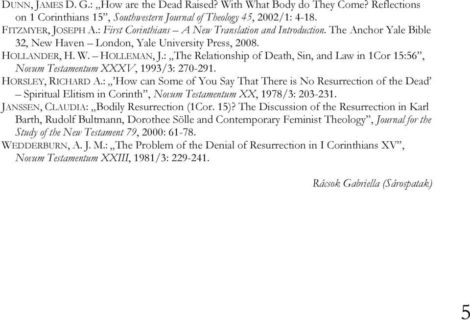 : The Relationship of Death, Sin, and Law in 1Cor 15:56, Novum Testamentum XXXV, 1993/3: 270-291. HORSLEY, RICHARD A.