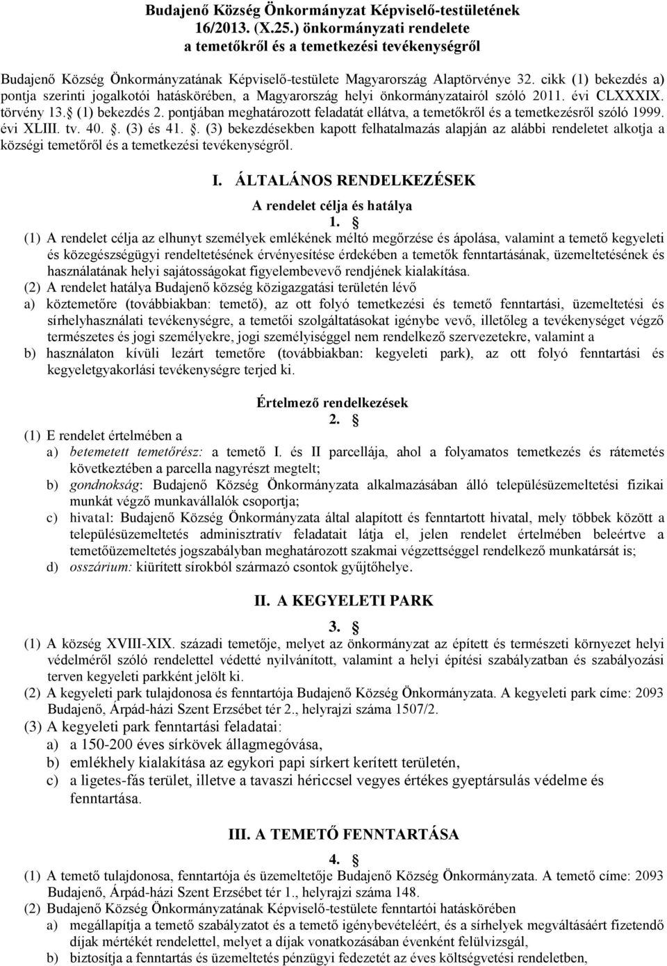 cikk (1) bekezdés a) pontja szerinti jogalkotói hatáskörében, a Magyarország helyi önkormányzatairól szóló 2011. évi CLXXXIX. törvény 13. (1) bekezdés 2.