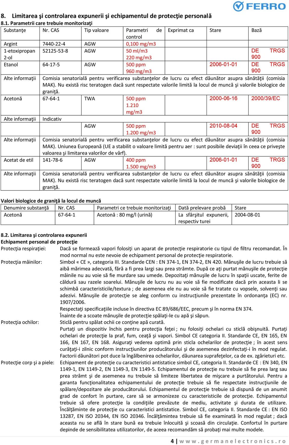 DE TRGS 900 2006-01-01 DE TRGS 900 Comisia senatorială pentru verificarea substanţelor de lucru cu efect dăunător asupra sănătăţii (comisia MAK).