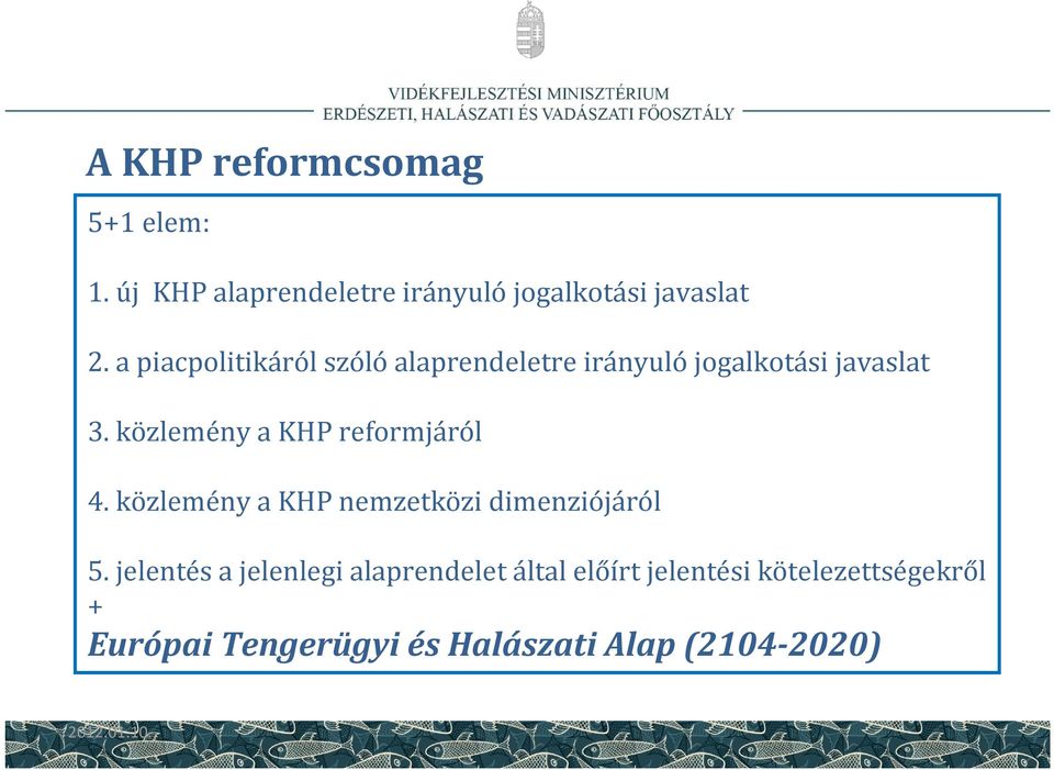 közlemény a KHP reformjáról 4. közlemény a KHP nemzetközi dimenziójáról 5.