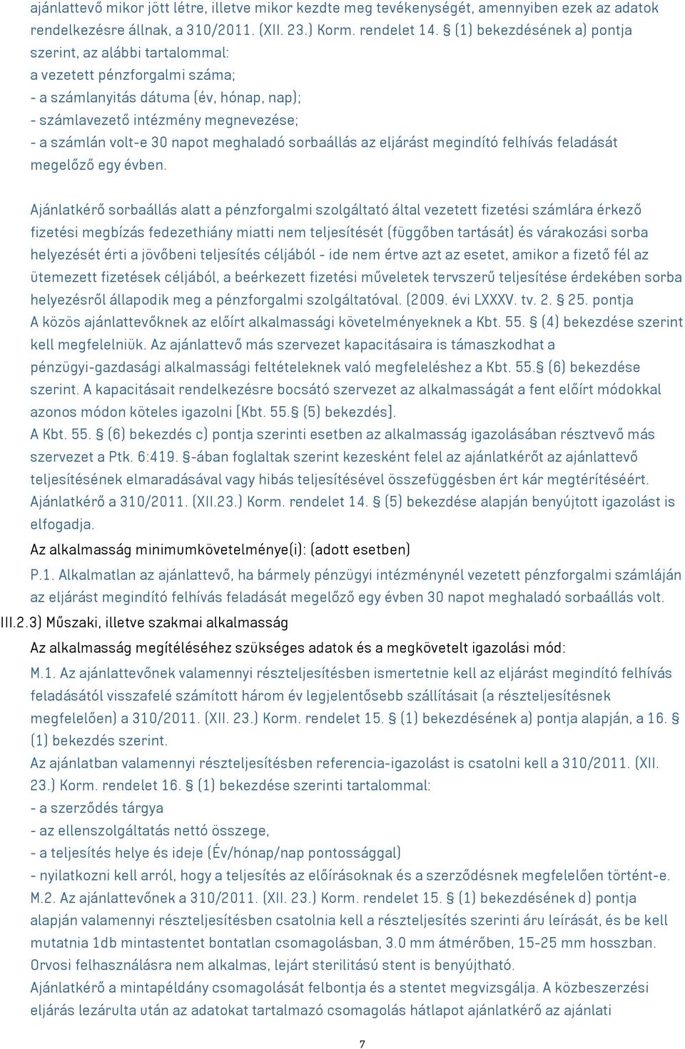 meghaladó sorbaállás az eljárást megindító felhívás feladását megelőző egy évben.