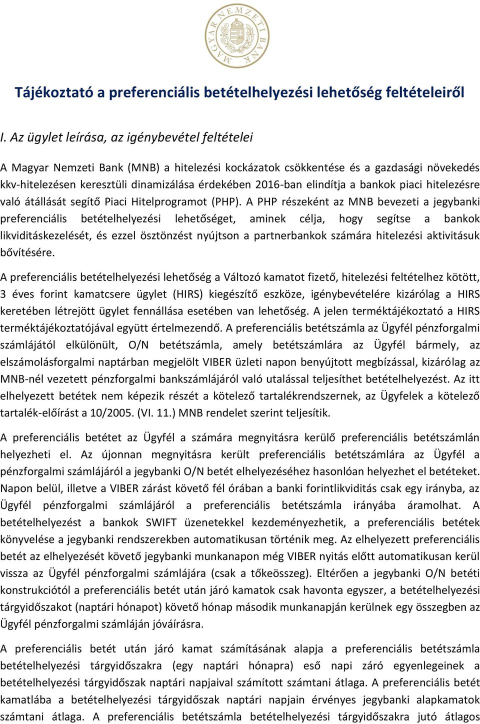 elindítja a bankok piaci hitelezésre való átállását segítő Piaci Hitelprogramot (PHP).