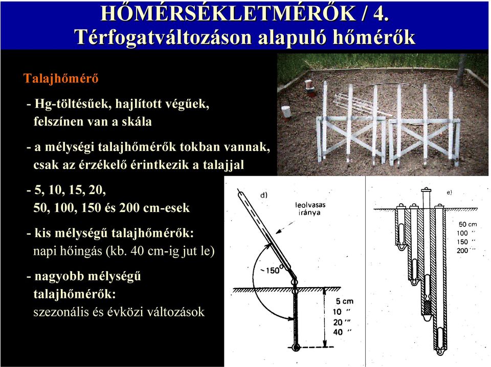 mélységi talajhőmérők tokban vannak, csak az érzékelő érintkezik a talajjal - 5, 10, 15, 20,