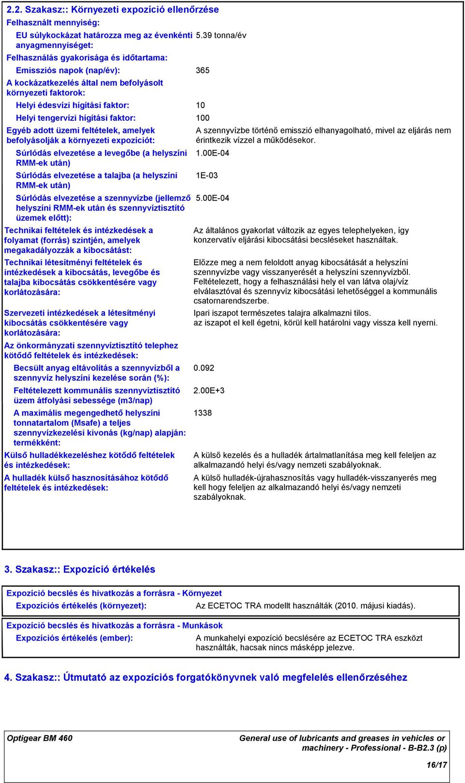 környezeti expozíciót: Súrlódás elvezetése a levegőbe (a helyszíni RMMek után) Súrlódás elvezetése a talajba (a helyszíni RMMek után) Súrlódás elvezetése a szennyvízbe (jellemző helyszíni RMMek után