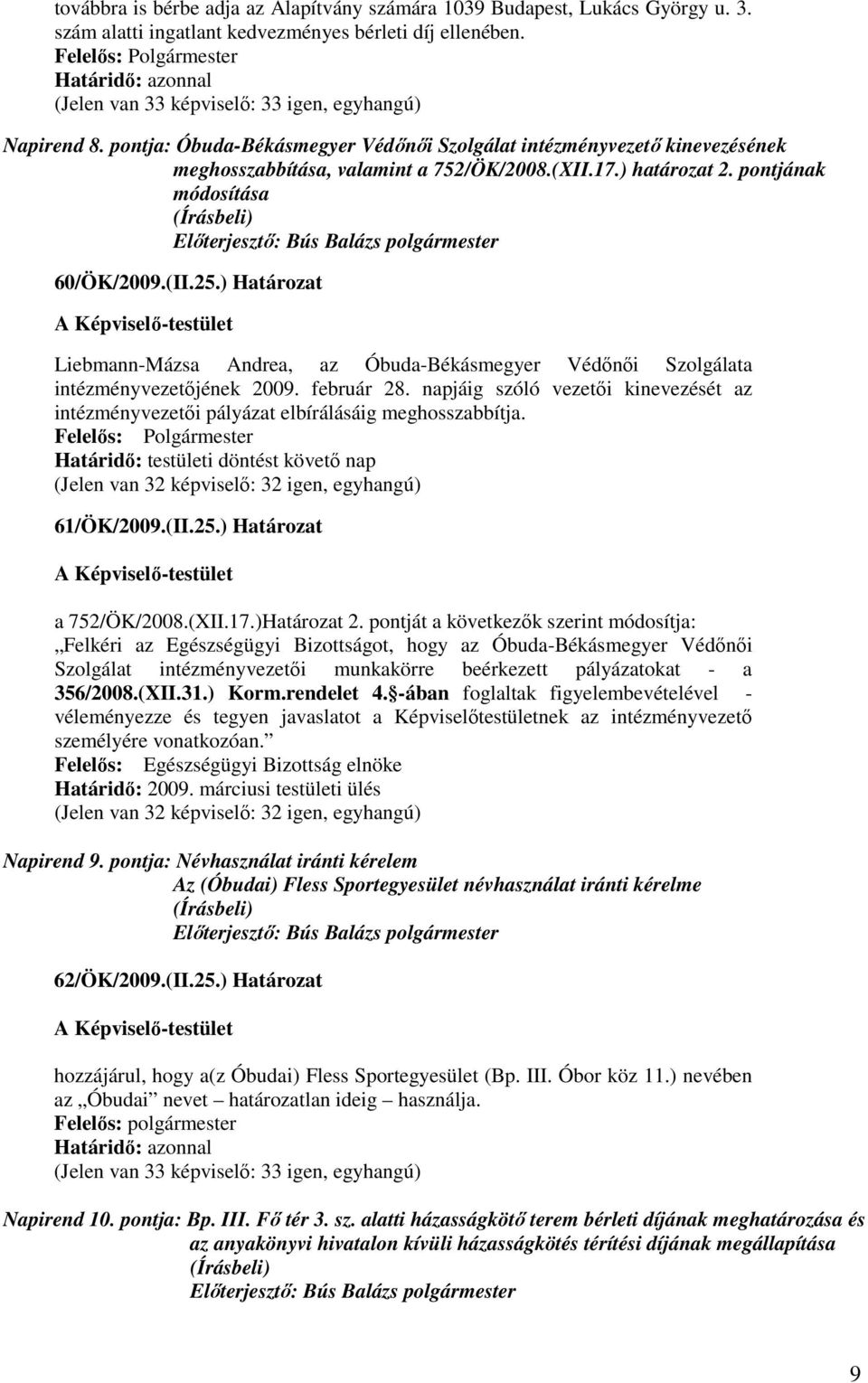 ) Határozat Liebmann-Mázsa Andrea, az Óbuda-Békásmegyer Védınıi Szolgálata intézményvezetıjének 2009. február 28.