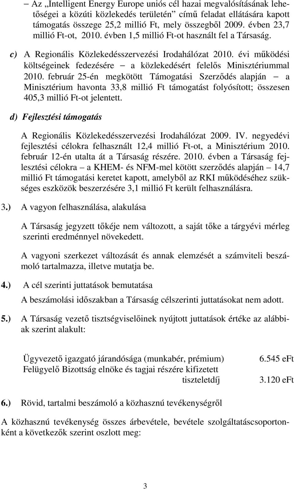 évi mőködési költségeinek fedezésére a közlekedésért felelıs Minisztériummal 2010.