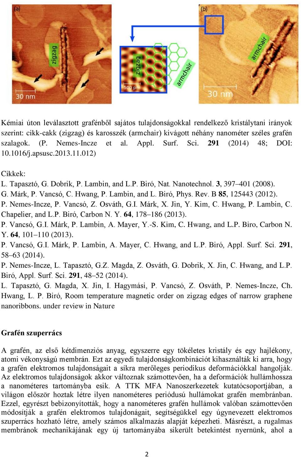 Vancsó, C. Hwang, P. Lambin, and L. Biró, Phys. Rev. B 85, 125443 (2012). P. Nemes-Incze, P. Vancsó, Z. Osváth, G.I. Márk, X. Jin, Y. Kim, C. Hwang, P. Lambin, C. Chapelier, and L.P. Biró, Carbon N.