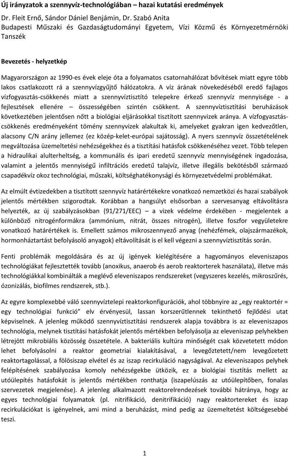 bővítések miatt egyre több lakos csatlakozott rá a szennyvízgyűjtő hálózatokra.