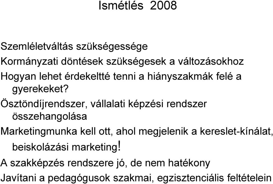 Ösztöndíjrendszer, vállalati képzési rendszer összehangolása Marketingmunka kell ott, ahol megjelenik