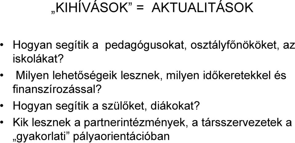 Milyen lehetőségeik lesznek, milyen időkeretekkel és finanszírozással?