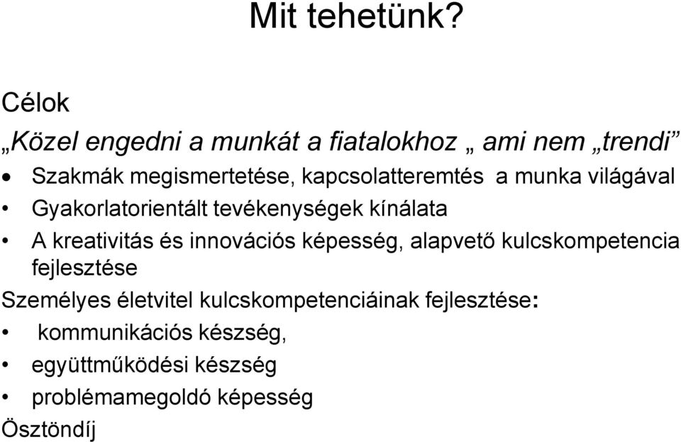 kapcsolatteremtés a munka világával Gyakorlatorientált tevékenységek kínálata A kreativitás és