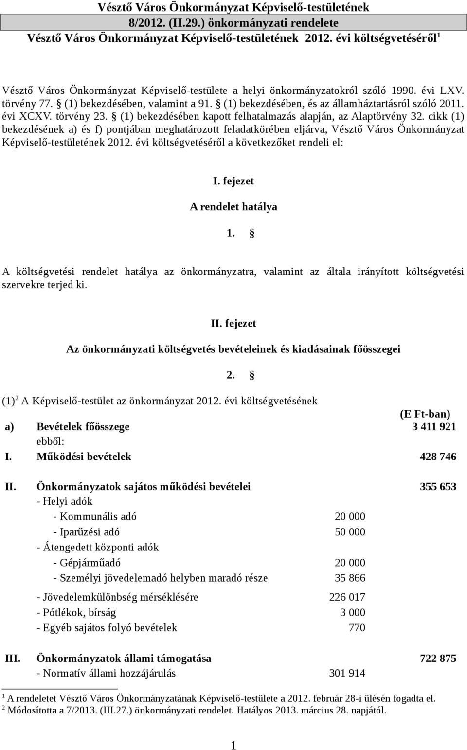 évi XCXV. törvény. () bekezdésében kapott felhatalmazás alapján, az Alaptörvény.