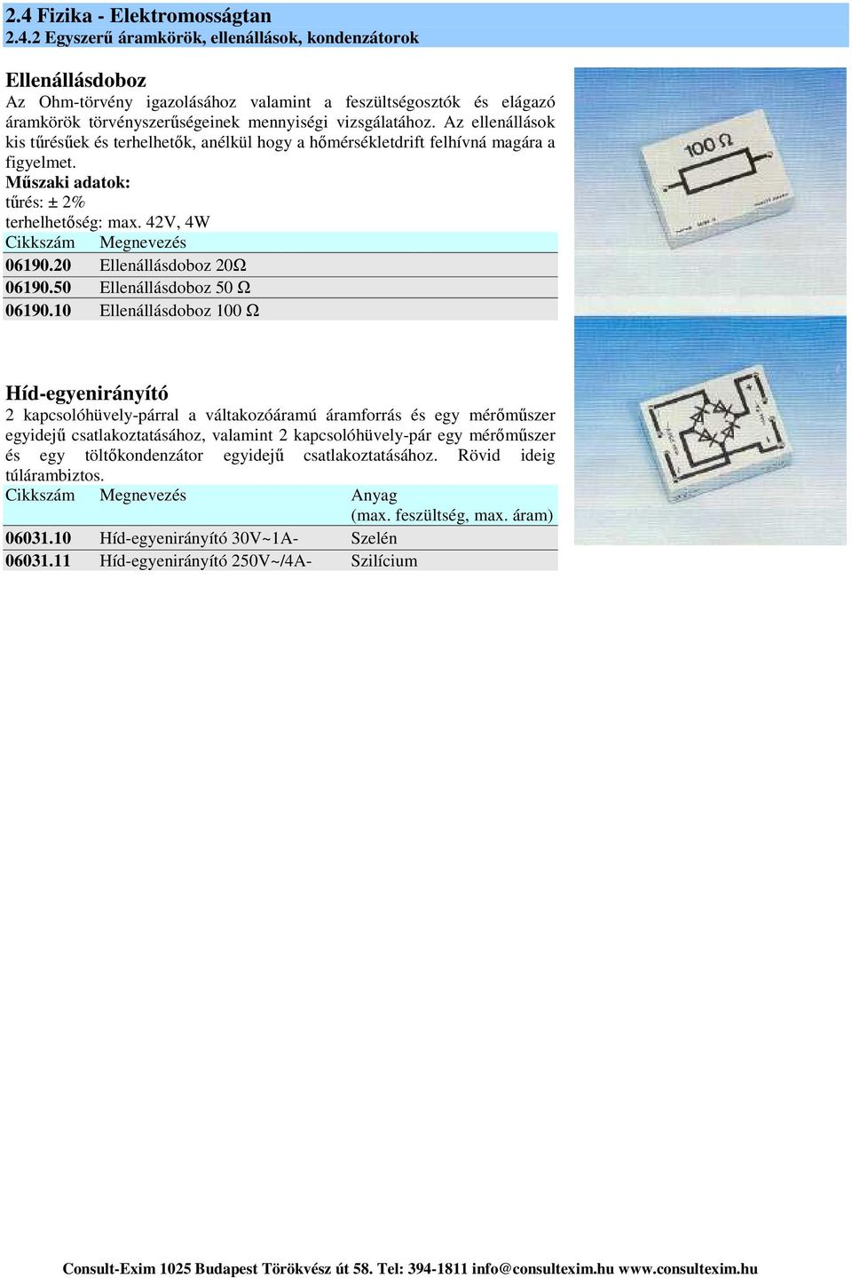 20 Ellenállásdoboz 20Ω 06190.50 Ellenállásdoboz 50 Ω 06190.