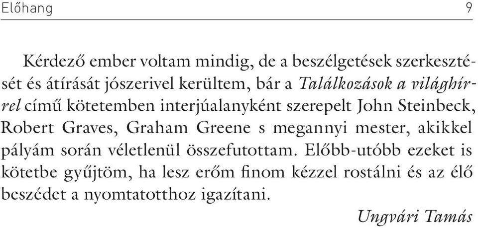 Graham Greene s megannyi mester, akikkel pályám során véletlenül összefutottam.