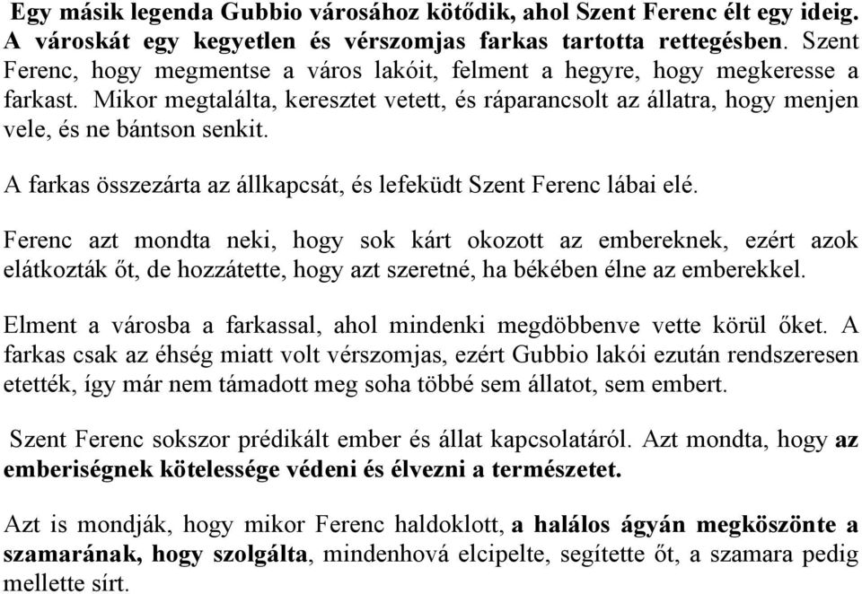 A farkas összezárta az állkapcsát, és lefeküdt Szent Ferenc lábai elé.