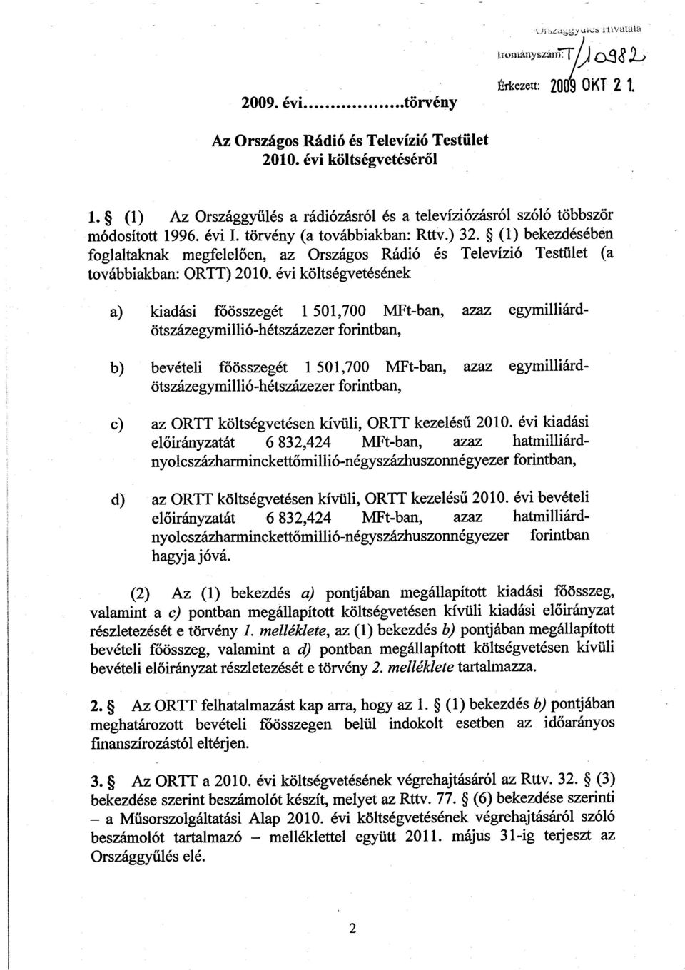 (1) bekezdésében foglaltaknak megfelelően, az Országos Rádió és Televízió Testület (a továbbiakban: ORTT) 2010.