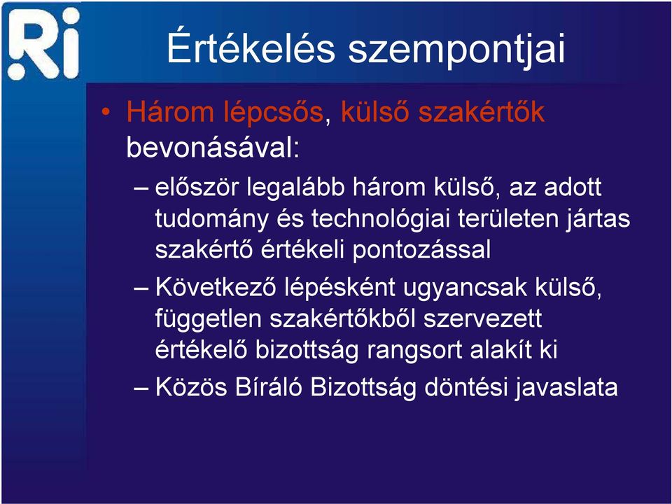 értékeli pontozással Következő lépésként ugyancsak külső, független szakértőkből