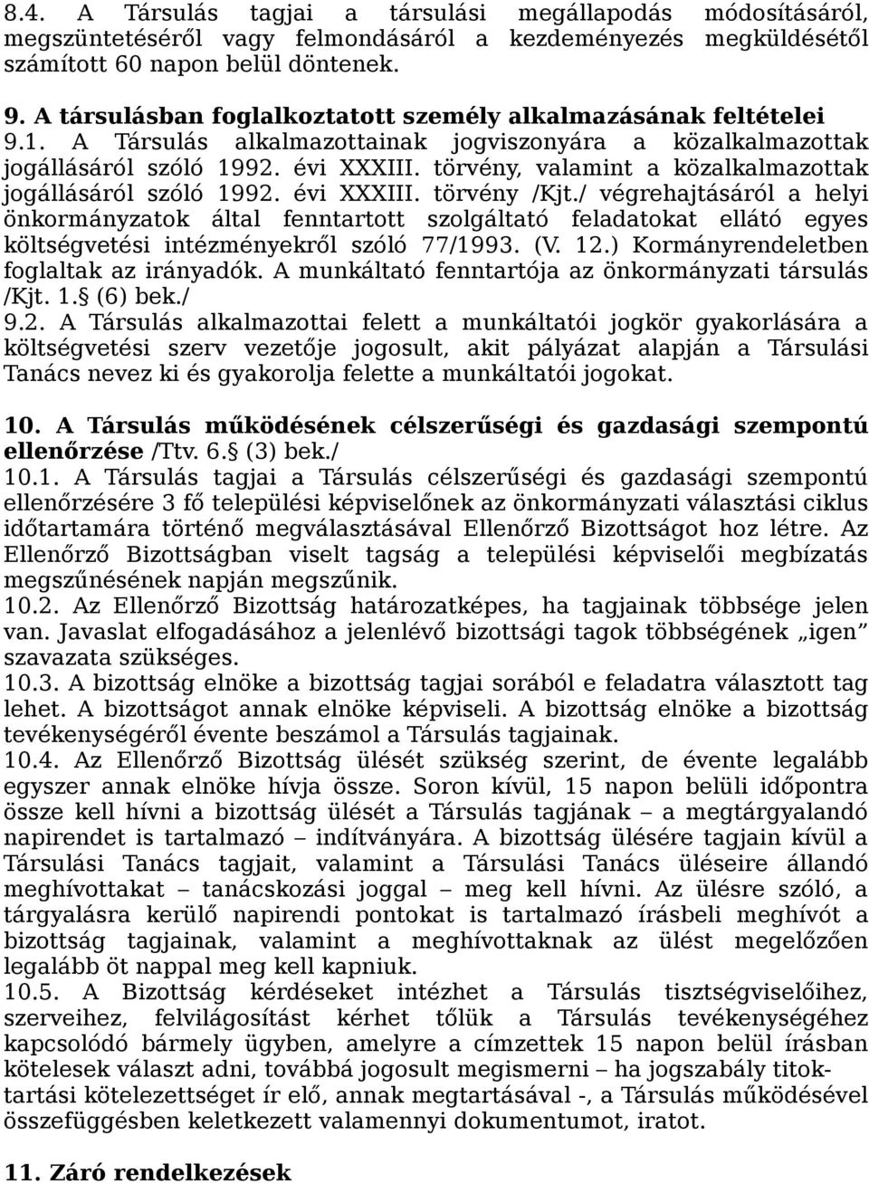 törvény, valamint a közalkalmazottak jogállásáról szóló 1992. évi XXXIII. törvény /Kjt.