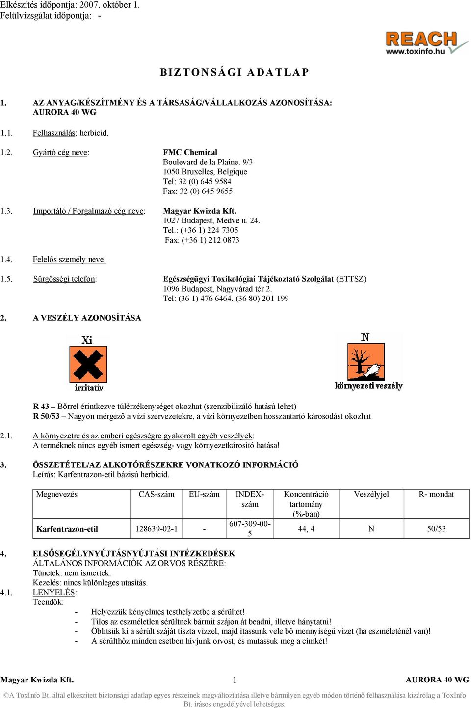 5. Sürgősségi telefon: Egészségügyi Toxikológiai Tájékoztató Szolgálat (ETTSZ) 1096 Budapest, Nagyvárad tér 2. Tel: (36 1) 476 6464, (36 80) 201 199 2.