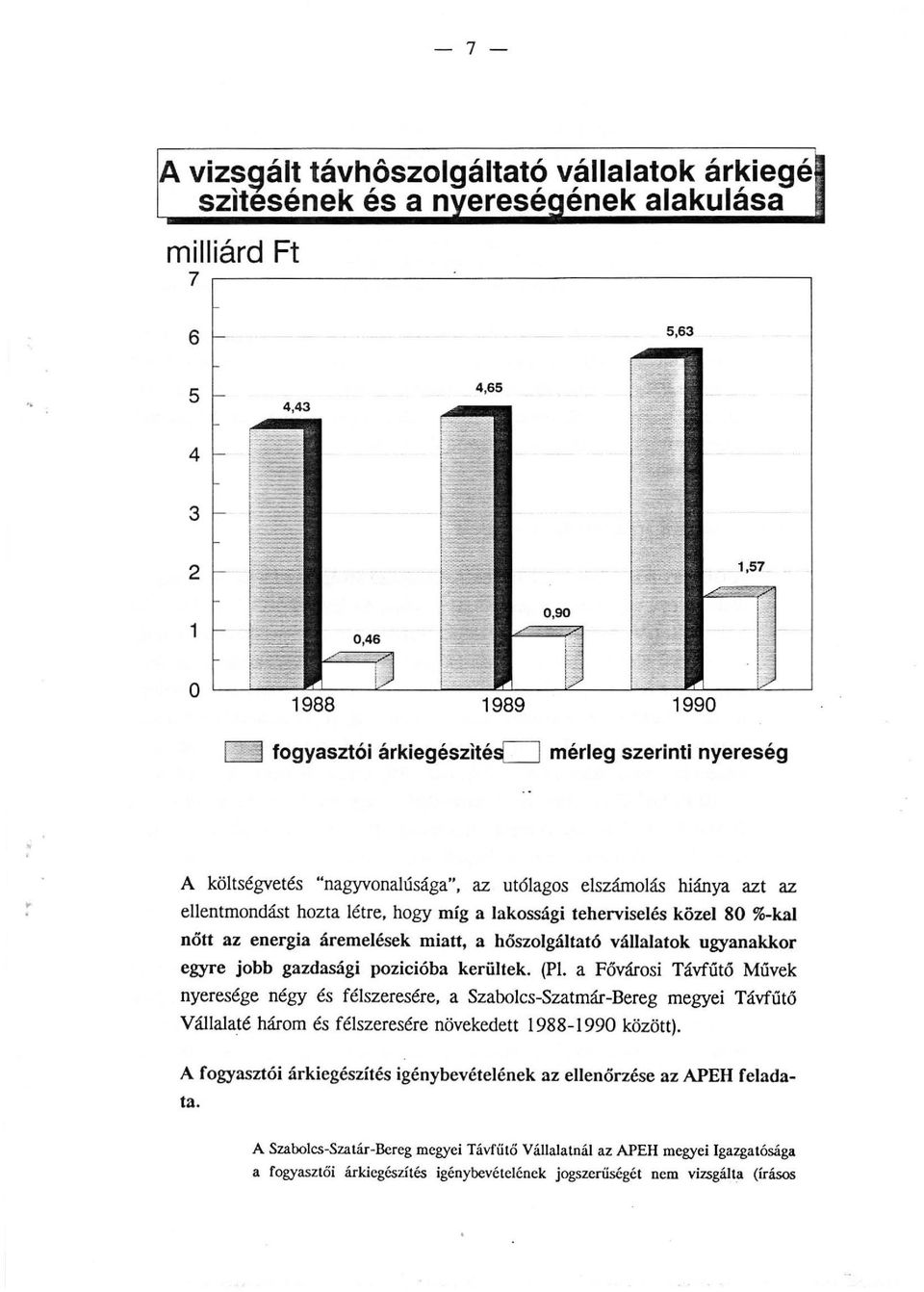 ugyanakkor egyre jobb gazdasági pozicióha kerütek. (P.