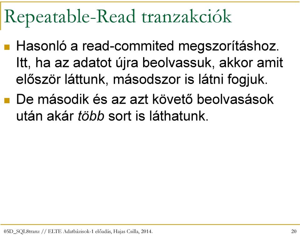 Itt, ha az adatot újra beolvassuk, akkor amit elıször