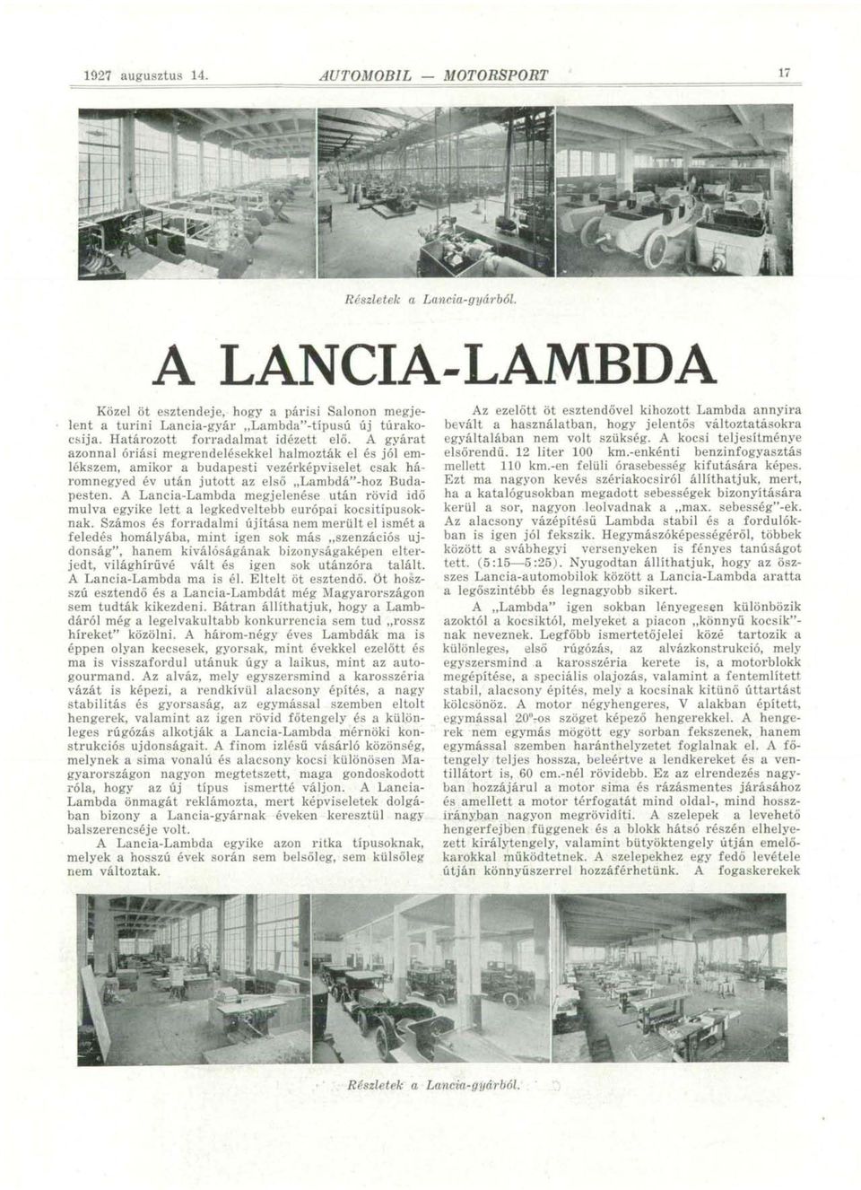 A Lancia-Lambda megjelenése után rövid idő múlva egyike lett a legkedveltebb európai kocsitípusoknak.