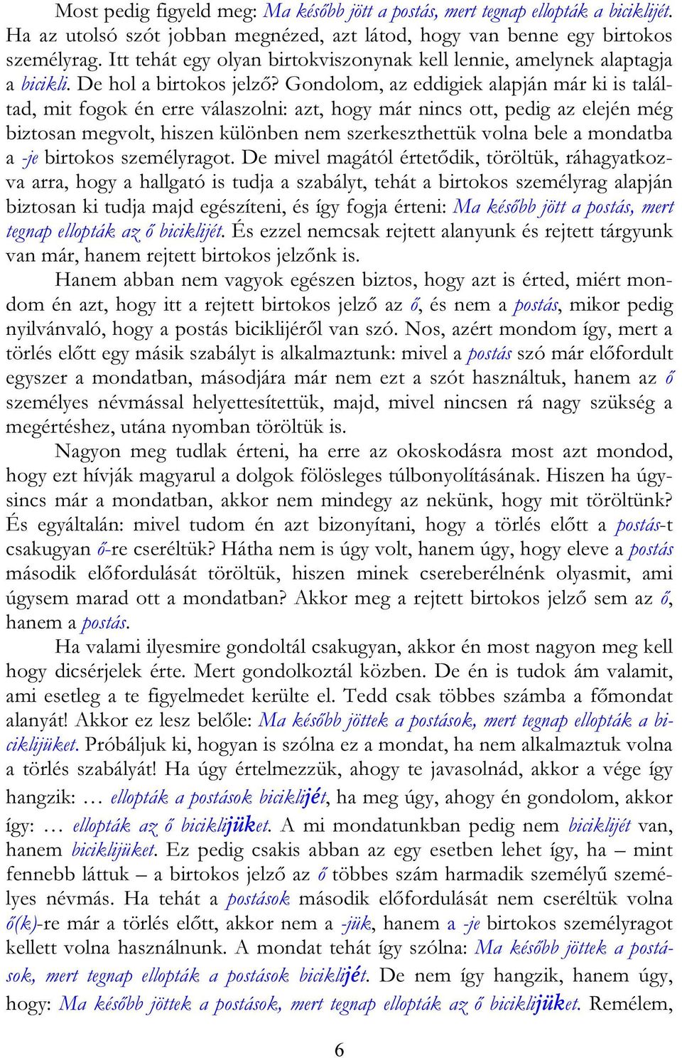 Gondolom, az eddigiek alapján már ki is találtad, mit fogok én erre válaszolni: azt, hogy már nincs ott, pedig az elején még biztosan megvolt, hiszen különben nem szerkeszthettük volna bele a