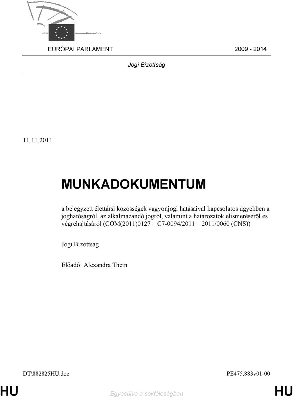 ügyekben a joghatóságról, az alkalmazandó jogról, valamint a határozatok elismeréséről és