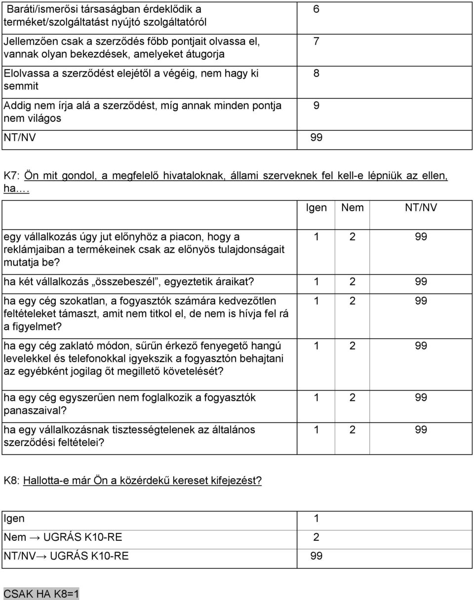 lépniük az ellen, ha. egy vállalkozás úgy jut előnyhöz a piacon, hogy a reklámjaiban a termékeinek csak az előnyös tulajdonságait mutatja be?