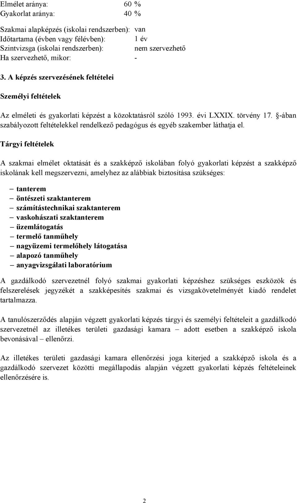 -ában szabályozott feltételekkel rendelkező pedagógus és egyéb szakember láthatja el.