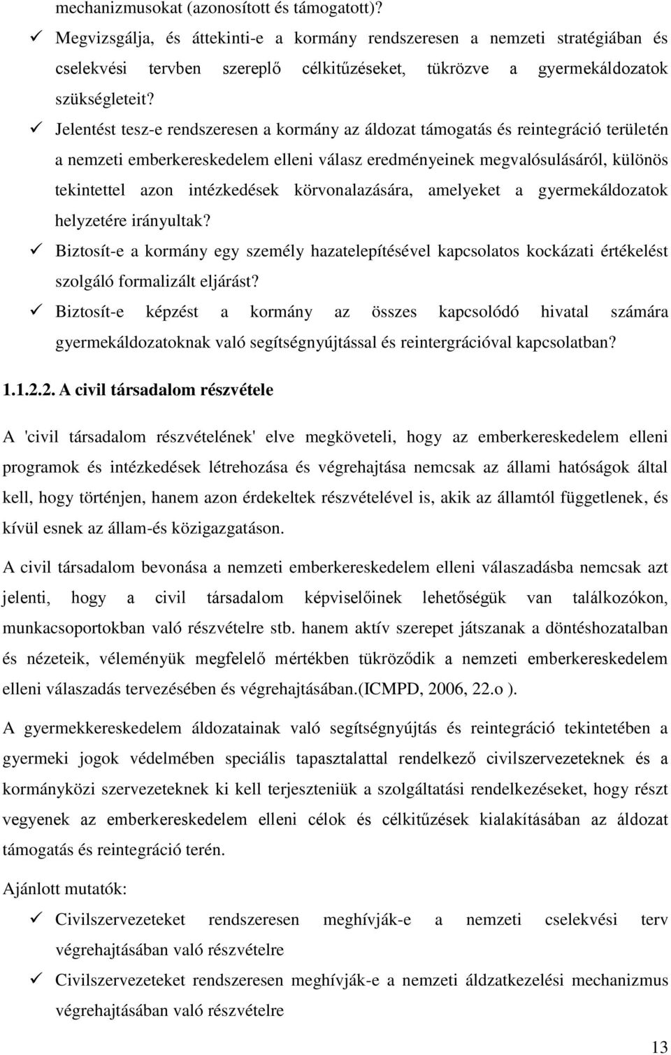 Jelentést tesz-e rendszeresen a kormány az áldozat támogatás és reintegráció területén a nemzeti emberkereskedelem elleni válasz eredményeinek megvalósulásáról, különös tekintettel azon intézkedések