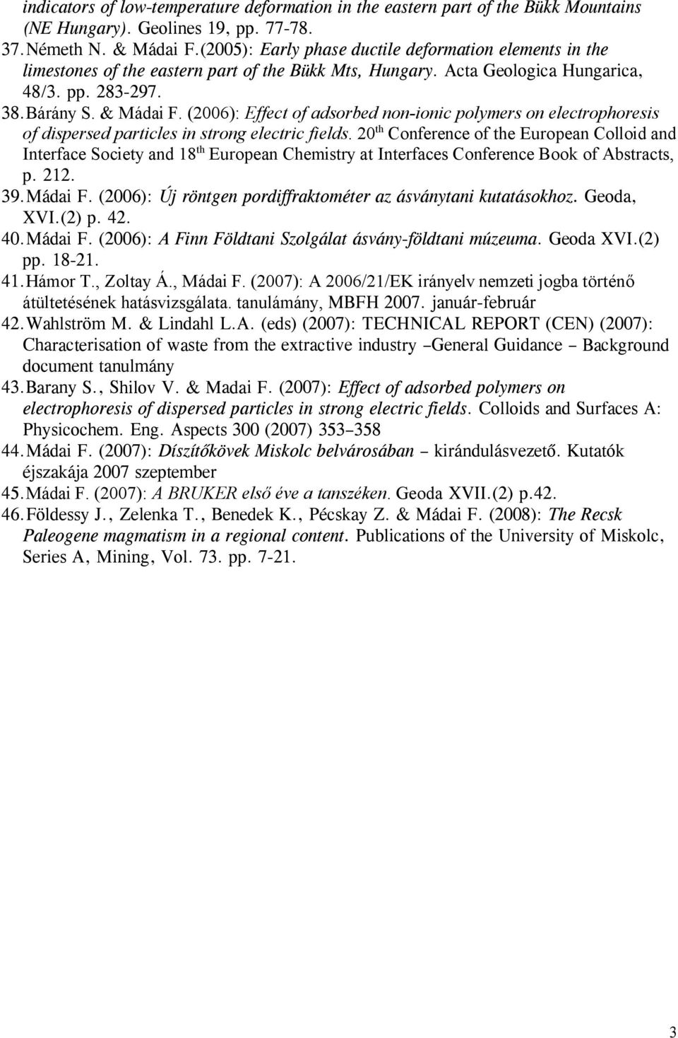 (2006): Effect of adsorbed non-ionic polymers on electrophoresis of dispersed particles in strong electric fields.