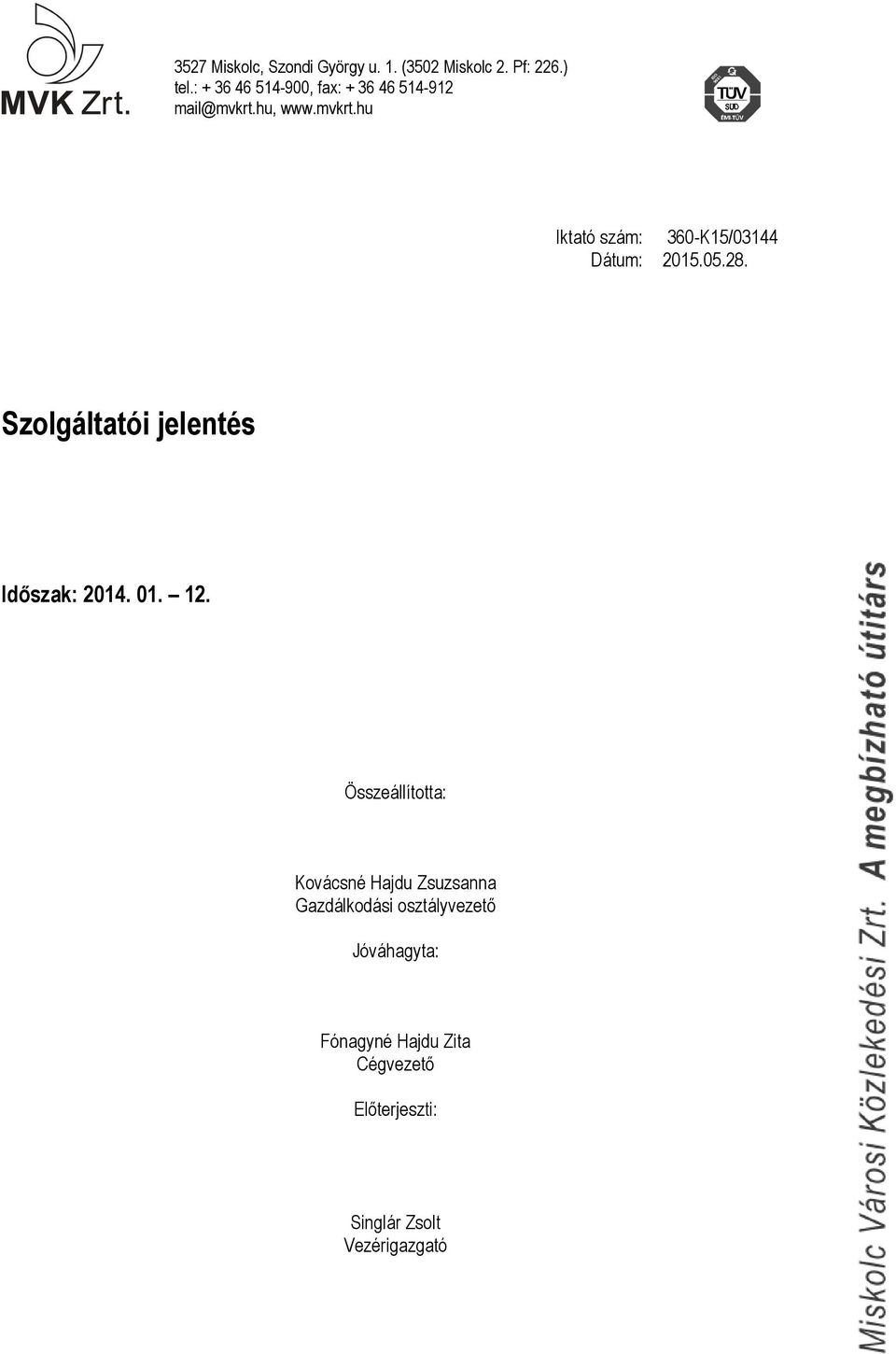 05.28. Szolgáltatói jelentés Időszak: 2014. 01. 12.