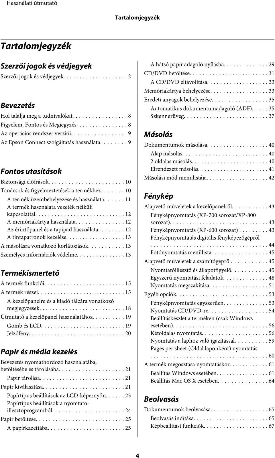 .. 10 A termék üzembehelyezése és használata...... 11 A termék használata vezeték nélküli kapcsolattal... 12 A memóriakártya használata... 12 Az érintőpanel és a tapipad használata.