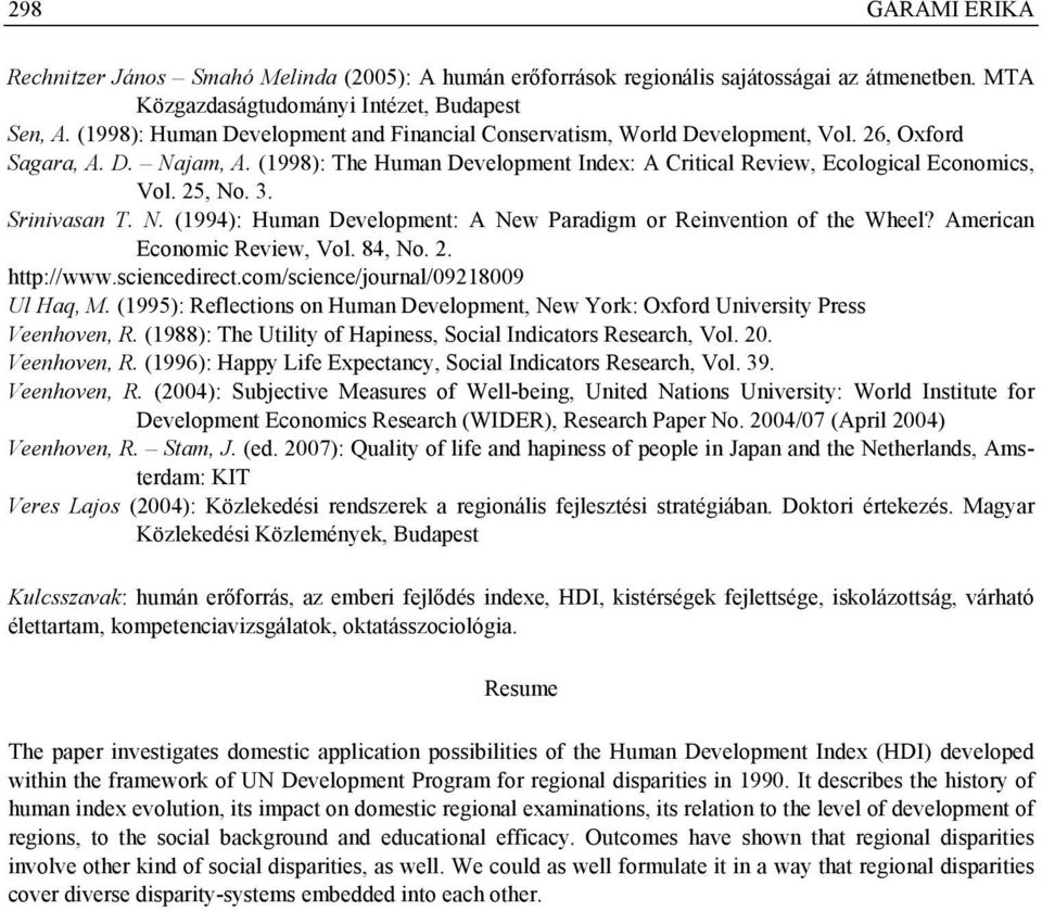 25, No. 3. Srinivasan T. N. (1994): Human Development: A New Paradigm or Reinvention of the Wheel? American Economic Review, Vol. 84, No. 2. http://www.sciencedirect.