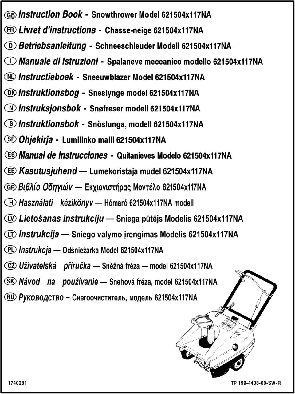 Instruktionsbok - Snöslunga, modell 6504x7NA Ohjekirja - Lumilinko malli 6504x7NA Manual de instrucciones - Quitanieves Modelo 6504x7NA Kasutusjuhend Lumekoristaja mudel 6504x7NA Âéâëßï Ïäçãéþí Åê