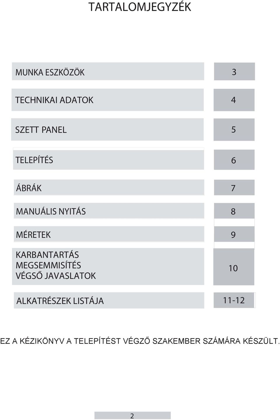 MEGSEMMISÍTÉS VÉGSŐ JAVASLATOK ALKATRÉSZEK LISTÁJA 7 8 9 10