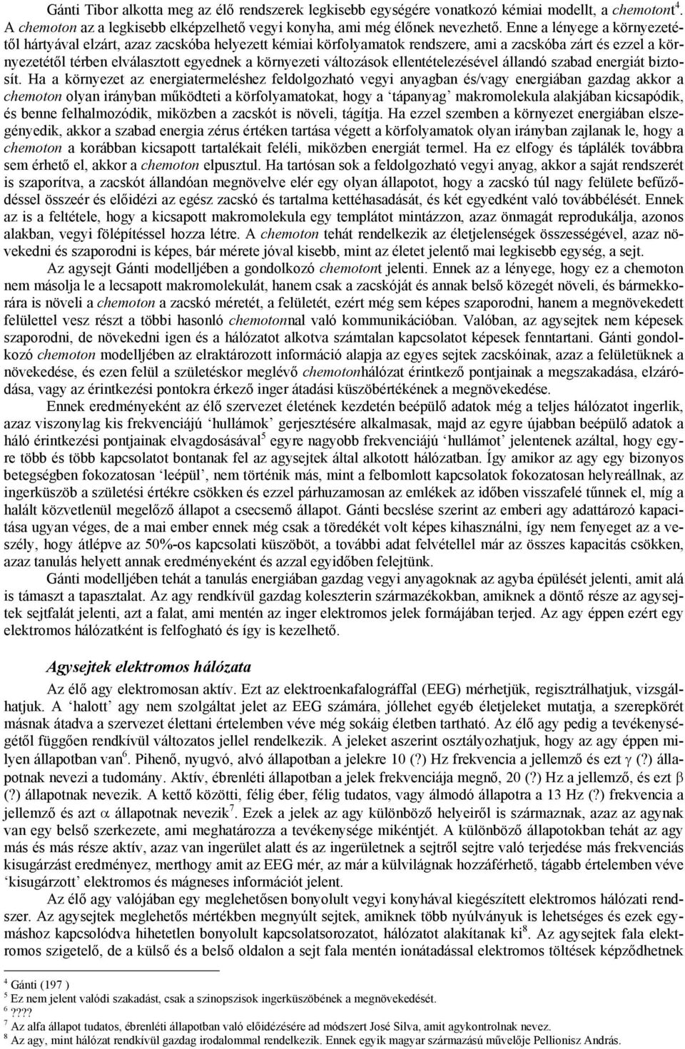 változások ellentételezésével állandó szabad energiát biztosít.