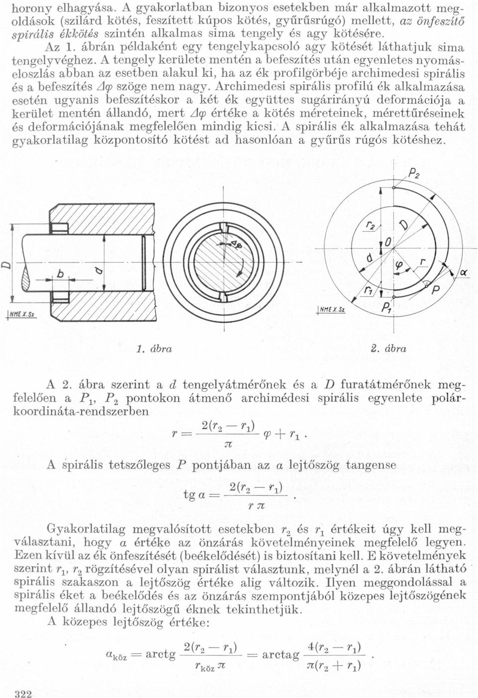 rchimedesi spirális és befeszítés Azpszöge nem ngy Archimedesi spirális profilú ék lklmzás esetén ugynis befeszítéskor két ék együttes sugárirányú deformációj kerület mentén állndó, mert Aq) értéke