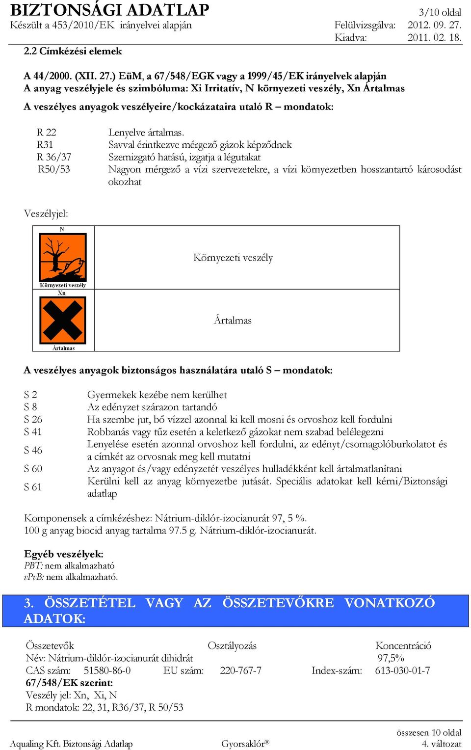 mondatok: R 22 Lenyelve ártalmas.