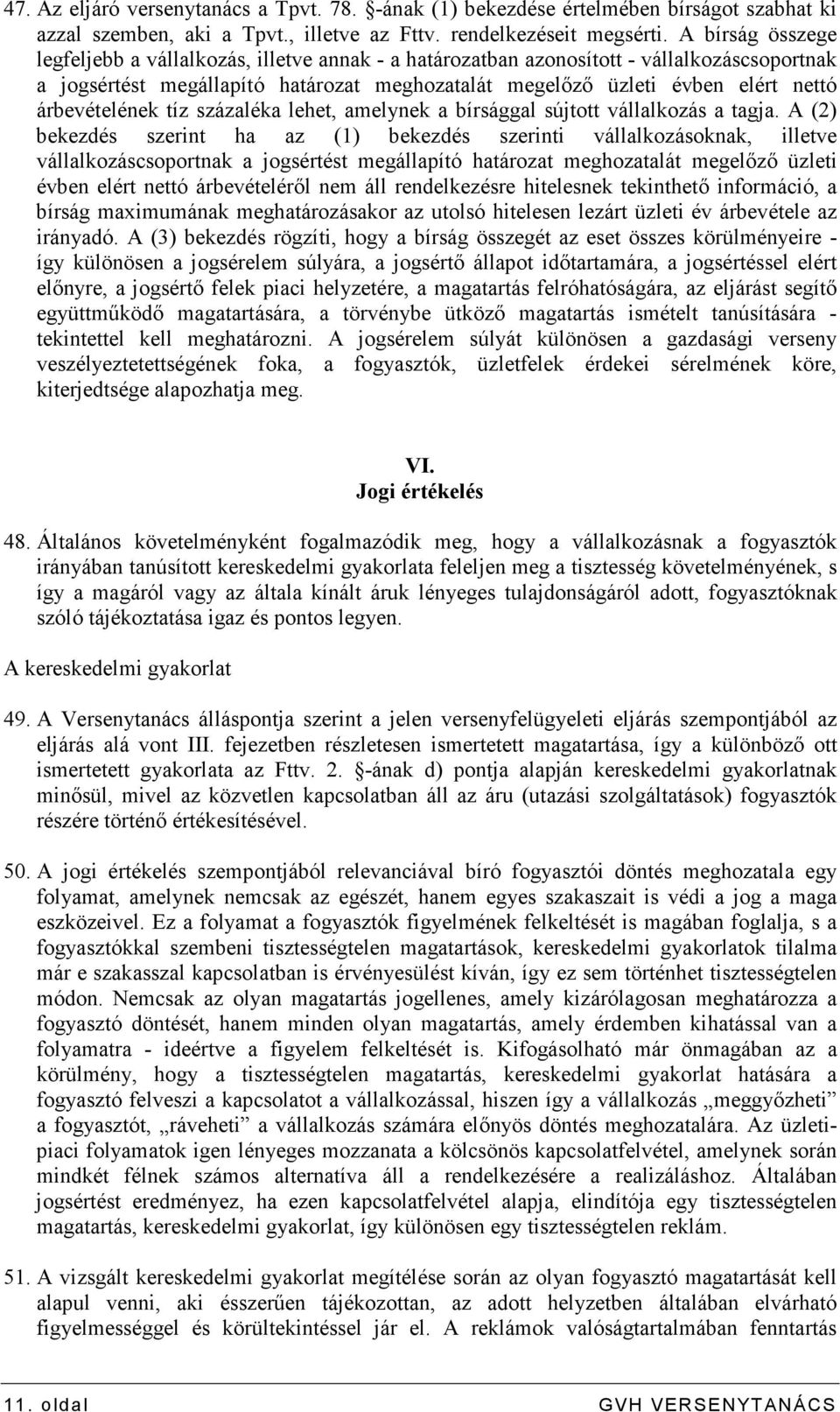 árbevételének tíz százaléka lehet, amelynek a bírsággal sújtott vállalkozás a tagja.