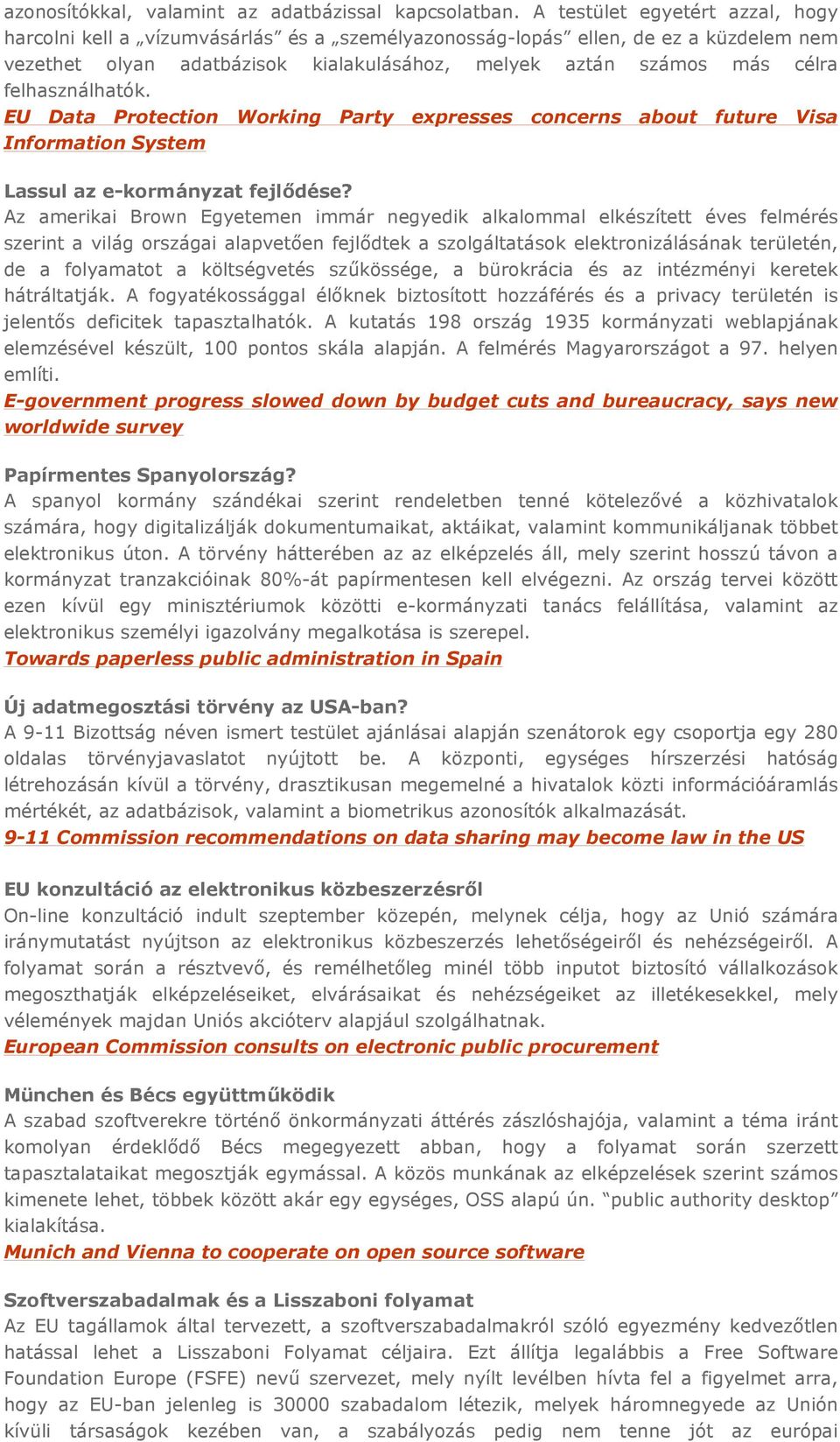 felhasználhatók. EU Data Protection Working Party expresses concerns about future Visa Information System Lassul az e-kormányzat fejlıdése?