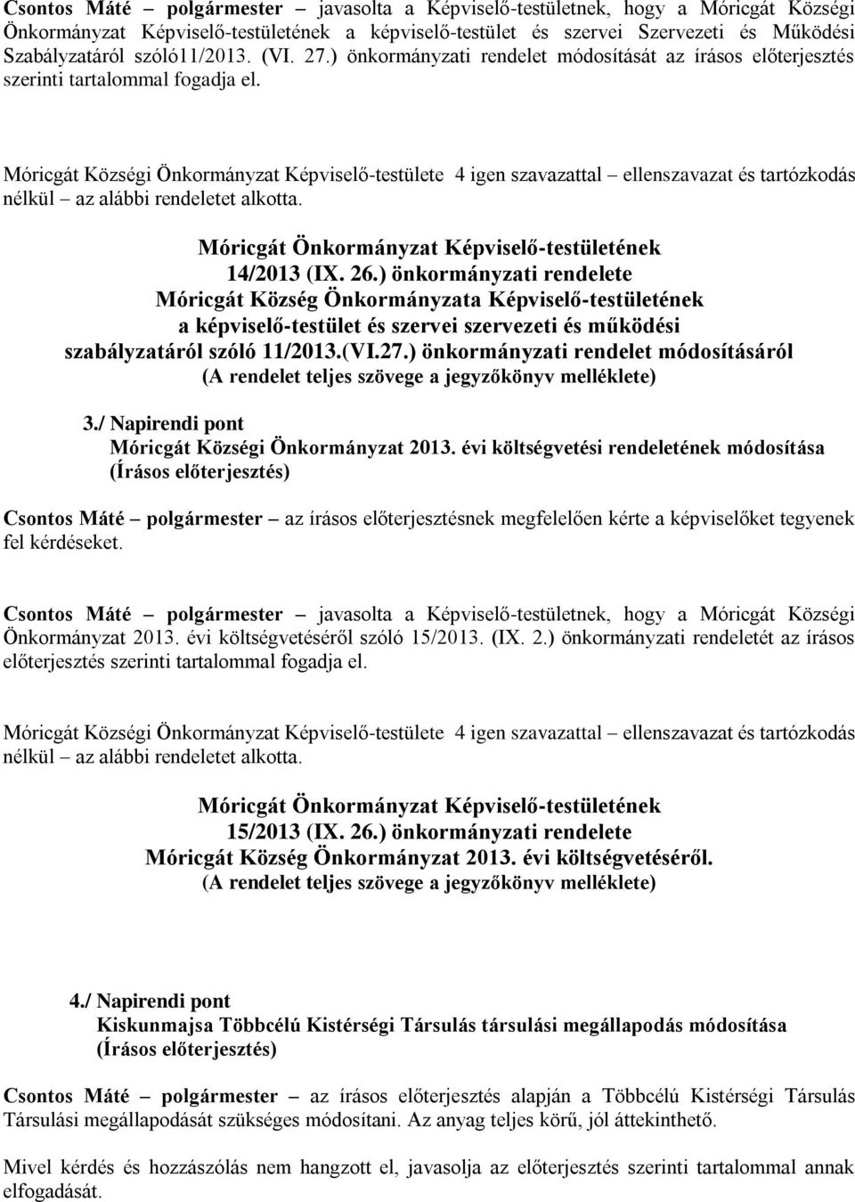 ) önkormányzati rendelete Móricgát Község Önkormányzata Képviselő-testületének a képviselő-testület és szervei szervezeti és működési szabályzatáról szóló 11/2013.(VI.27.
