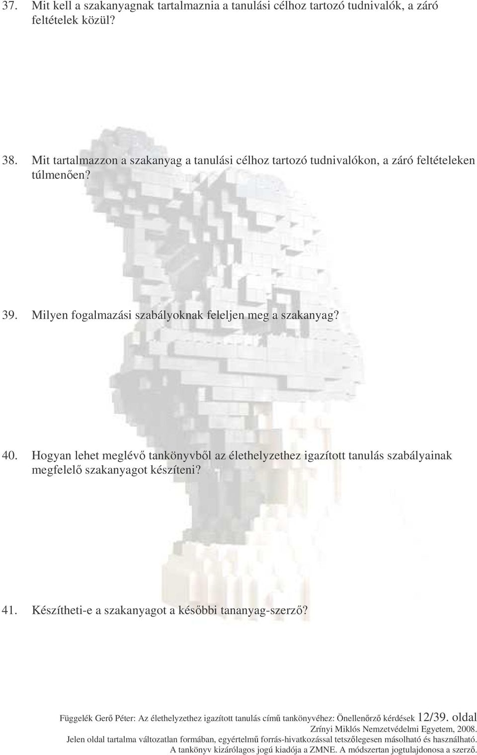 Milyen fogalmazási szabályoknak feleljen meg a szakanyag? 40.