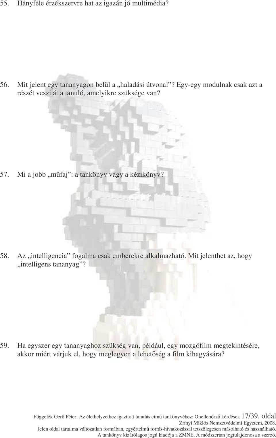 Az intelligencia fogalma csak emberekre alkalmazható. Mit jelenthet az, hogy intelligens tananyag? 59.